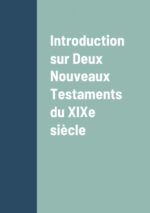 Introduction sur Deux Nouveaux Testaments du XIXe siècle